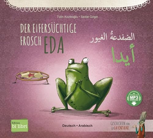 Der eifersüchtige Frosch Eda: Kinderbuch Deutsch-Arabisch mit MP3-Hörbuch zum Herunterladen von Hueber Verlag