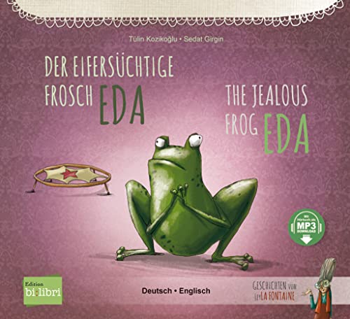 Der eifersüchtige Frosch Eda (Deutsch-Englisch): Zweisprachiges Kinderbuch mit MP3-Hörbuch zum Herunterladen Der eifersüchtige Frosch Eda (Deutsch-Englisch): Zweisprachiges Kinderbuch mit MP3-Hörbuch zum Herunterladen