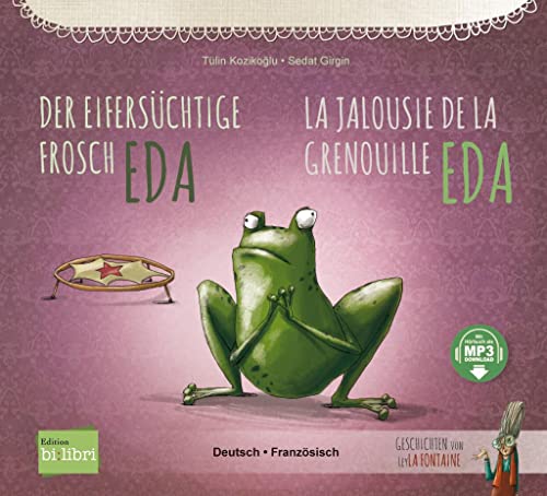 Der eifersüchtige Frosch Eda: Kinderbuch Deutsch-Französisch mit MP3-Hörbuch zum Herunterladen Der eifersüchtige Frosch Eda: Kinderbuch Deutsch-Französisch mit MP3-Hörbuch zum Herunterladen