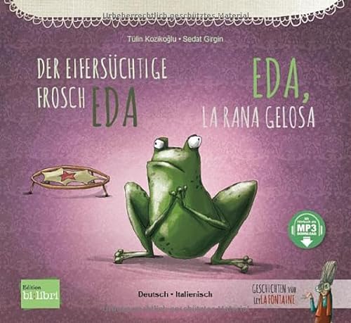 Der eifersüchtige Frosch Eda: Kinderbuch Deutsch-Italienisch mit MP3-Hörbuch zum Herunterladen von Hueber Verlag