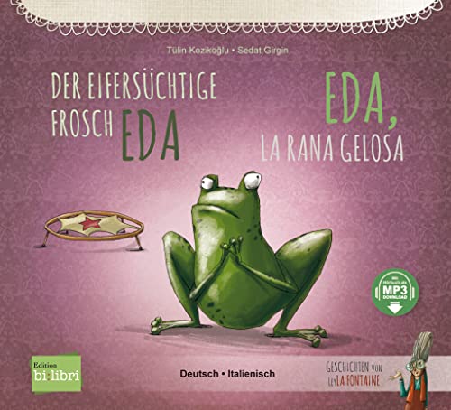 Der eifersüchtige Frosch Eda: Kinderbuch Deutsch-Italienisch mit MP3-Hörbuch zum Herunterladen von Hueber Verlag