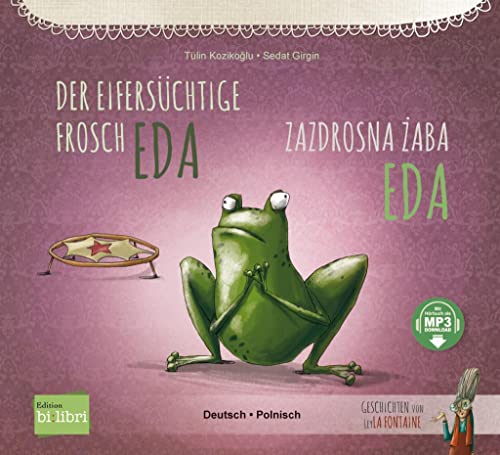 Der eifersüchtige Frosch Eda: Kinderbuch Deutsch-Polnisch mit MP3-Hörbuch zum Herunterladen