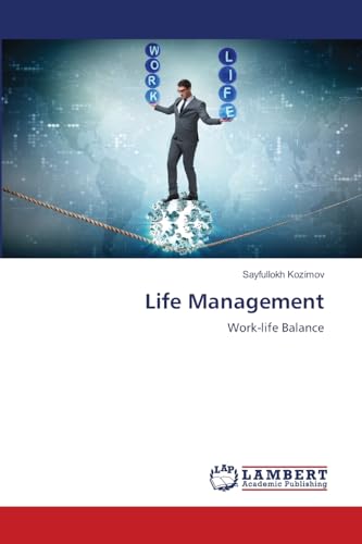 Life Management: Work-life Balance von LAP LAMBERT Academic Publishing