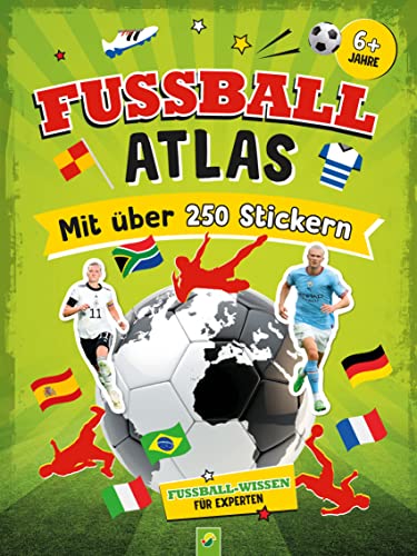 Fußball-Atlas. Mit über 250 Stickern: Das ultimative Stickerbuch mit vielen Fakten für Fußball-Fans. Fußball-Wissen für Experten (Fußball-Kids) von Schwager & Steinlein Verlag GmbH