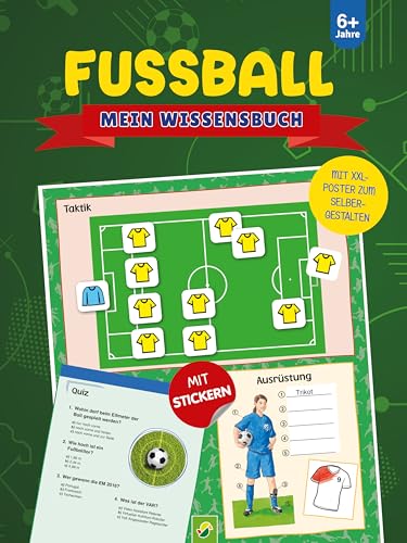 Fußball Mein Wissensbuch: Mit riesigem Poster zum Selbergestalten! So geht Lernen 2.0! Erfahre alles über dein Lieblingsthema Fußball. Für Fußball-Fans ab 6 Jahren von Schwager & Steinlein Verlag GmbH