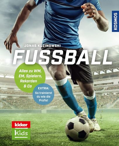 Fußball: Alles zu WM, EM, Spielern, Rekorden & Co -- Entwickelt mit den Fußball-Experten vom kicker - überarbeitete Neuauflage! Extra: Mit Profitipps und Tricks zur Taktik und Technik Fußball: Alles zu WM, EM, Spielern, Rekorden & Co -- Entwickelt mit den Fußball-Experten vom kicker - überarbeitete Neuauflage! Extra: Mit Profitipps und Tricks zur Taktik und Technik