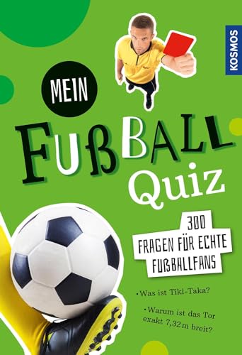 Mein Fußball Quiz: 300 Fragen für echte Fußballfans von KOSMOS