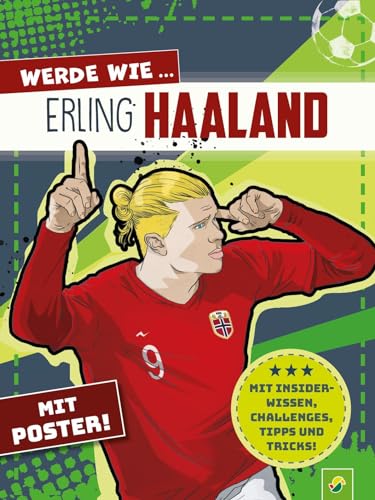 Werde wie ... Erling Haaland | Mit Poster: Mit Insider-Wissen, Challenges, Tipps & Tricks. Ab 7 Jahren (Fußball-Kids) von Schwager & Steinlein Verlag GmbH
