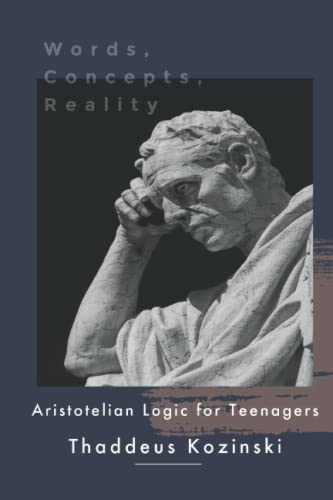Words, Concepts, Reality: Aristotelian Logic for Teenagers von En Route Books & Media