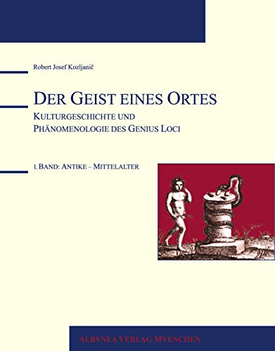 Der Geist eines Ortes: Kulturgeschichte und Phänomenologie des Genius Loci - 1. Band: Antike - Mittelalter von Books on Demand