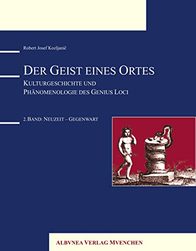 Der Geist eines Ortes: Kulturgeschichte und Phänomenologie des Genius Loci - 2. Band: Neuzeit - Gegenwart von Albuena Verlag
