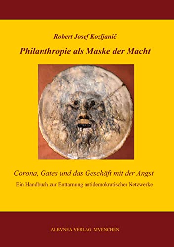 Philanthropie als Maske der Macht: Corona, Gates und das Geschäft mit der Angst von Albuena Verlag