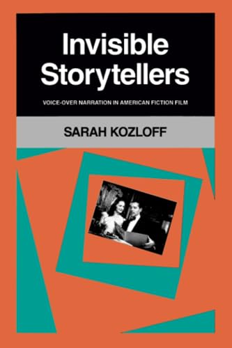 Invisible Storytellers: Voice-Over Narration in American Fiction Film von University of California Press