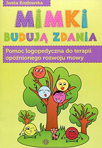 Mimki buduja zdania: Pomoc logopedyczna do terapii opóźnionego rozwoju mowy