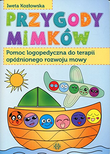 Przygody Mimkow: Pomoc logopedyczna do terapii opóźnionego rozwoju mowy