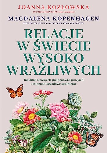 Relacje w świecie wysoko wrażliwych: Jak dbać o związek, pielęgnować przyjaźń i osiągnąć zawodowe spełnienie von Znak