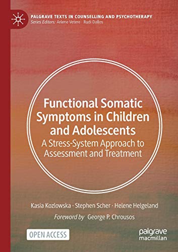 Functional Somatic Symptoms in Children and Adolescents: A Stress-System Approach to Assessment and Treatment (Palgrave Texts in Counselling and Psychotherapy) von MACMILLAN