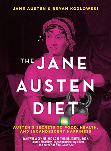 Jane Austen Diet: Austen's Secrets to Food, Health, and Incandescent Happiness von TURNER