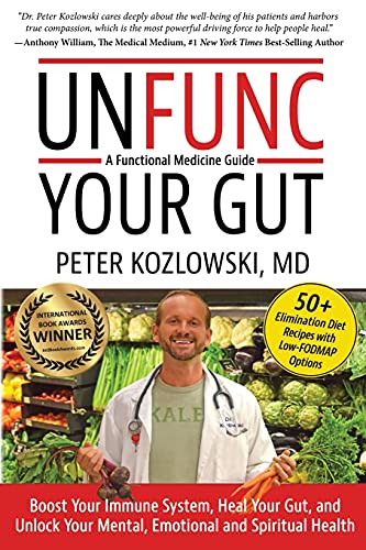 Unfunc Your Gut: A Functional Medicine Guide: Boost Your Immune System, Heal Your Gut, and Unlock Your Mental, Emotional and Spiritual Health