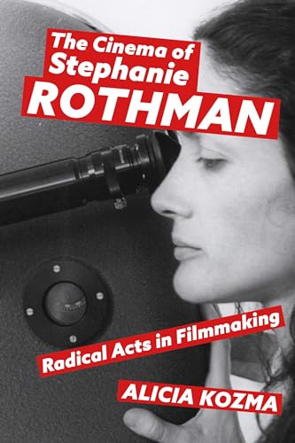The Cinema of Stephanie Rothman: Radical Acts in Filmmaking von University Press of Mississippi