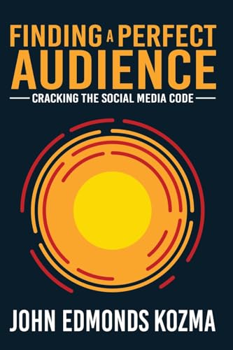 Finding A Perfect Audience: Cracking the Social Media Code von Leaders Press