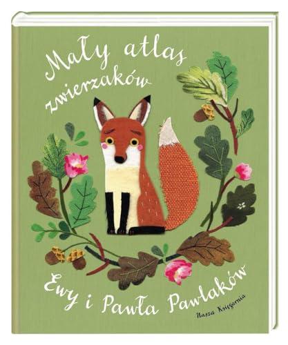 Mały atlas zwierzaków Ewy i Pawła Pawlaków von Nasza Księgarnia