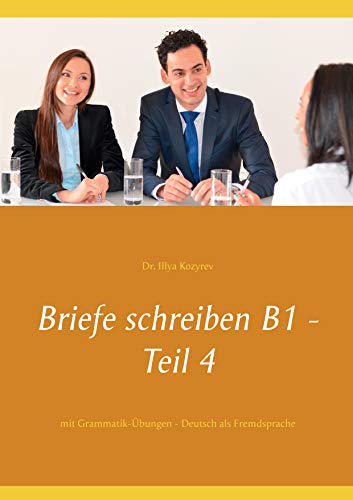 Briefe schreiben B1 - Teil 4: mit Grammatik-Übungen - Deutsch als Fremdsprache