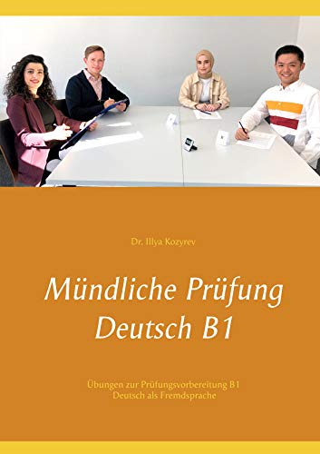 Mündliche Prüfung Deutsch B1: Übungen zur Prüfungsvorbereitung B1 Deutsch als Fremdsprache von Books on Demand GmbH