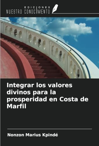 Integrar los valores divinos para la prosperidad en Costa de Marfil von Ediciones Nuestro Conocimiento