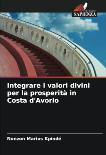 Integrare i valori divini per la prosperità in Costa d'Avorio: DE von Edizioni Sapienza