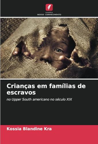 Crianças em famílias de escravos: no Upper South americano no século XIX von Edições Nosso Conhecimento