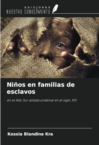 Niños en familias de esclavos: en el Alto Sur estadounidense en el siglo XIX von Ediciones Nuestro Conocimiento