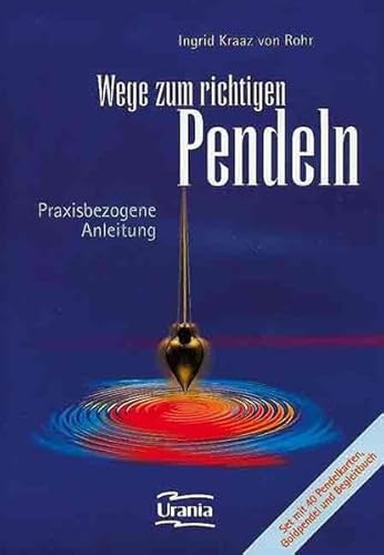 Wege zum richtigen Pendeln (Set): Praxisbezogene Anleitung Wege zum richtigen Pendeln (Set): Praxisbezogene Anleitung