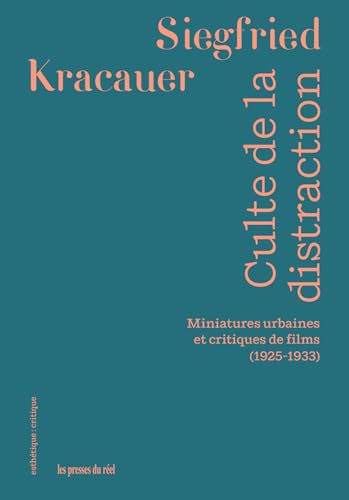 Culte de la distraction: Miniatures urbaines et critiques de films (1925-1933) von PRESSES DU REEL
