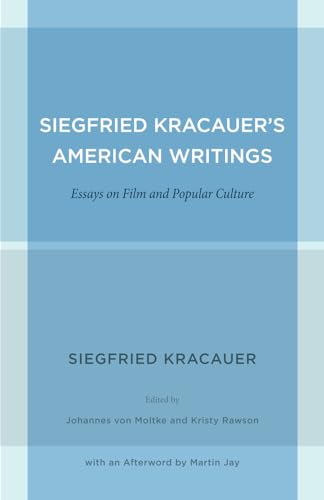 Siegfried Kracauer's American Writings: Essays on Film and Popular Culture (Weimar and Now: German Cultural Criticism, Band 45) von University of California Press
