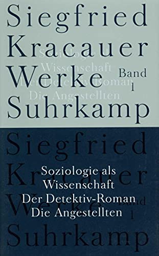 Werke in neun Bänden: Band 1: Soziologie als Wissenschaft. Der Detektiv-Roman. Die Angestellten Werke in neun Bänden: Band 1: Soziologie als Wissenschaft. Der Detektiv-Roman. Die Angestellten