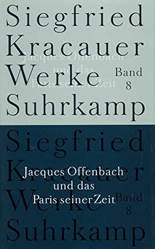 Werke in neun Bänden: Band 8: Jacques Offenbach und das Paris seiner Zeit Werke in neun Bänden: Band 8: Jacques Offenbach und das Paris seiner Zeit