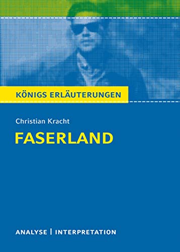 Königs Erläuterungen: Christian Kracht - Faserland. Analyse und Interpretation