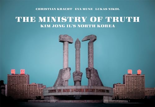 Ministry of Truth: Kim Jong-Il's North Korea