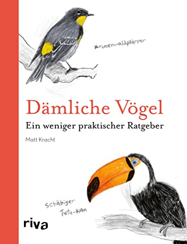 Dämliche Vögel: Ein weniger praktischer Ratgeber. Das perfekte Geschenk für Ornithologen und solche, die es niemals werden wollen