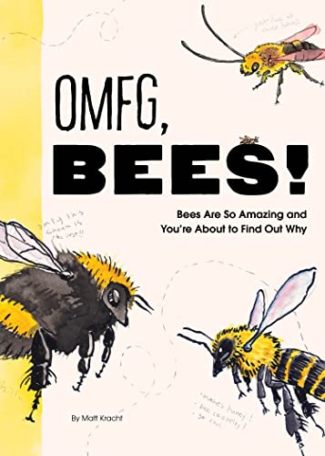 OMFG, BEES!: Bees Are So Amazing and You're About to Find Out Why von Chronicle Books