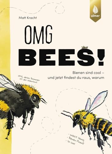 OMG Bees!: Bienen sind cool - und jetzt findest du raus, warum von Verlag Eugen Ulmer