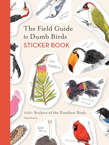The Field Guide to Dumb Birds Sticker Book: 100+ Stickers of the Dumbest Birds von Chronicle Books