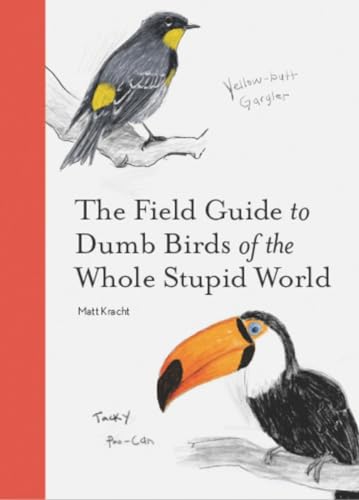 The Field Guide to Dumb Birds of the Whole Stupid World von Chronicle Books