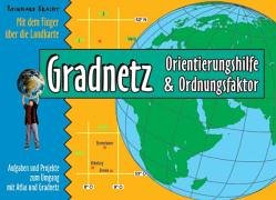 Gradnetz - Orientierungshilfe und Ordnungsfaktor: Aufgaben und Projekte zum Umgang mit Atlas und Gradnetz von Verlag an der Ruhr