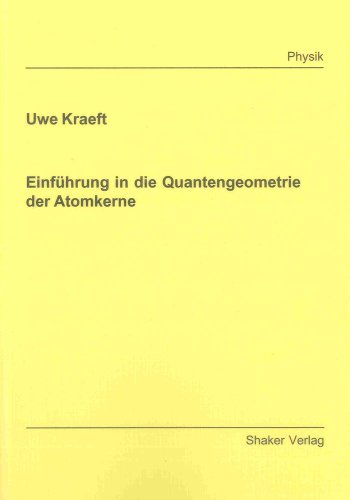Einführung in die Quantengeometrie der Atomkerne (Berichte aus der Physik)