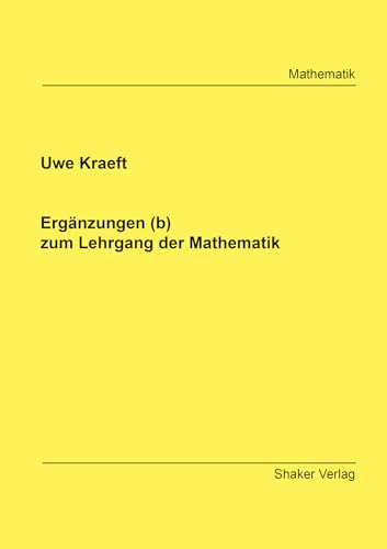 Ergänzungen (b) zum Lehrgang der Mathematik (Berichte aus der Mathematik) von Shaker