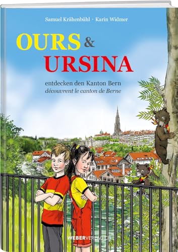 Ours & Ursina: entdecken den Kanton Bern/découvrent le canton de Berne von Weber Verlag