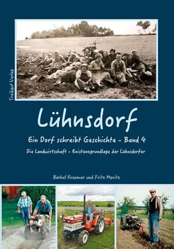 Lühnsdorf - Ein Dorf schreibt Geschichte: Teil 4: Die Landwirtschaft