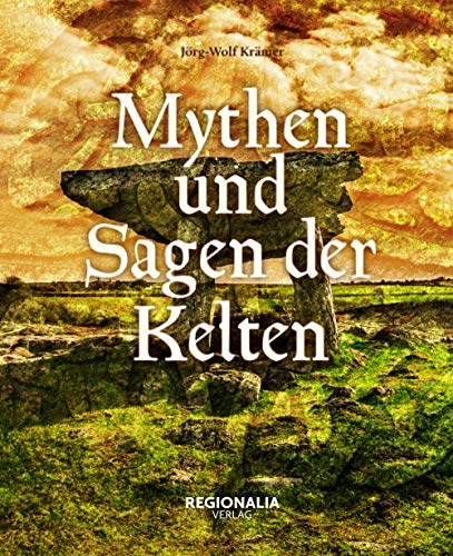 Mythen und Sagen der Kelten von Regionalia Verlag